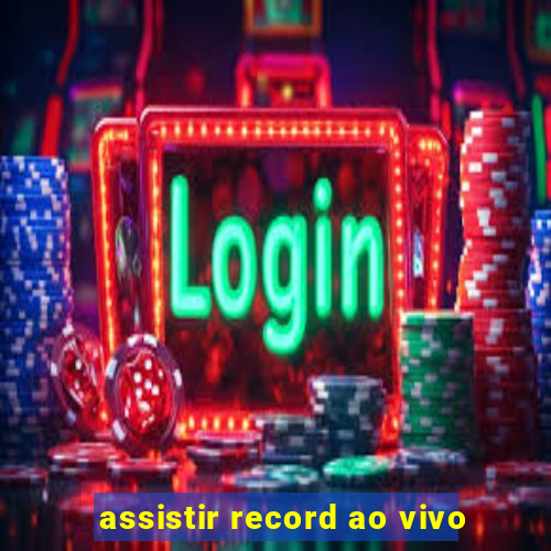 assistir record ao vivo